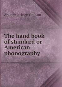 The hand book of standard or American phonography