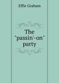 The "passin'-on" party