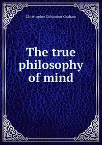 The true philosophy of mind