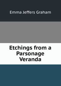 Etchings from a Parsonage Veranda