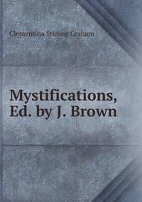 Mystifications, Ed. by J. Brown