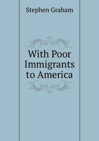 With Poor Immigrants to America
