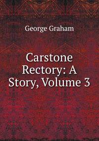 Carstone Rectory: A Story, Volume 3
