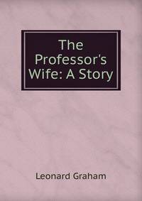 The Professor's Wife: A Story