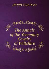 The Annals of the Yeomanry Cavalry of Wiltshire