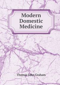 Modern Domestic Medicine