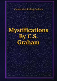Mystifications By C.S. Graham