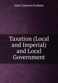 Taxation (Local and Imperial) and Local Government