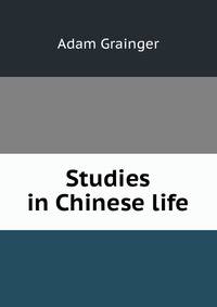Studies in Chinese life