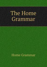 The Home Grammar