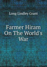 Farmer Hiram On The World's War