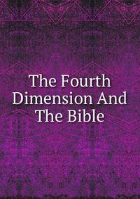 The Fourth Dimension And The Bible