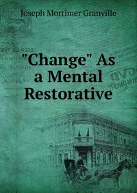 "Change" As a Mental Restorative