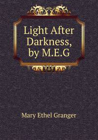 Light After Darkness, by M.E.G.