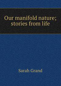Our manifold nature; stories from life