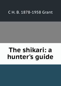 The shikari: a hunter's guide