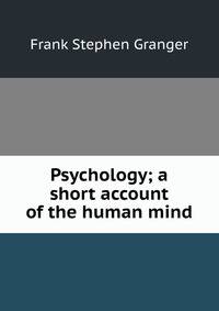 Psychology; a short account of the human mind