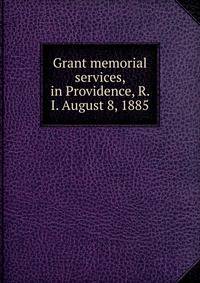 Grant memorial services, in Providence, R. I. August 8, 1885