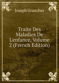 Traite Des Maladies De L'enfance, Volume 2 (French Edition)