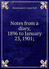Notes from a diary, 1896 to January 23, 1901;