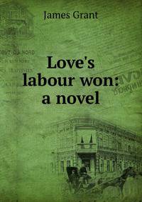 Love's labour won: a novel