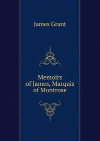 Memoirs of James, Marquis of Montrose