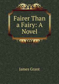 Fairer Than a Fairy: A Novel