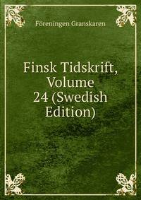 Finsk Tidskrift, Volume 24 (Swedish Edition)