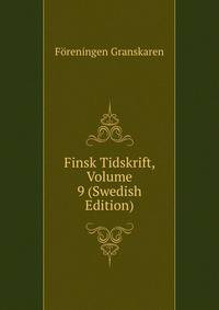 Finsk Tidskrift, Volume 9 (Swedish Edition)