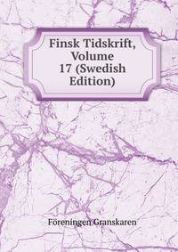 Finsk Tidskrift, Volume 17 (Swedish Edition)