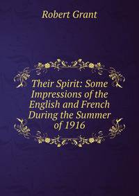 Their Spirit: Some Impressions of the English and French During the Summer of 1916