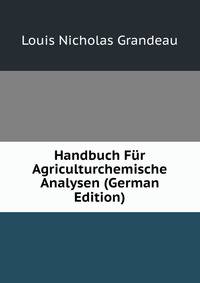 Handbuch Fur Agriculturchemische Analysen (German Edition)