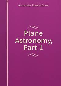 Plane Astronomy, Part 1