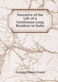 Narrative of the Life of a Gentleman Long Resident in India