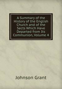 A Summary of the History of the English Church and of the Sects Which Have Departed from Its Communion, Volume 4