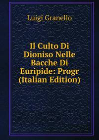 Il Culto Di Dioniso Nelle Bacche Di Euripide: Progr (Italian Edition)