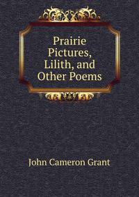 Prairie Pictures, Lilith, and Other Poems