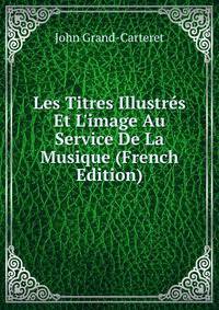Les Titres Illustr?s Et L'image Au Service De La Musique (French Edition)