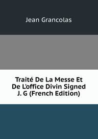 Trait? De La Messe Et De L'office Divin Signed J. G (French Edition)