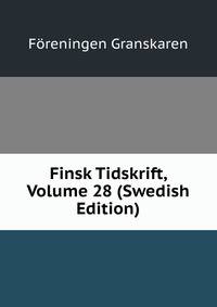 Finsk Tidskrift, Volume 28 (Swedish Edition)