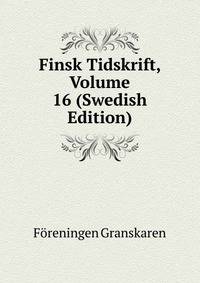 Finsk Tidskrift, Volume 16 (Swedish Edition)