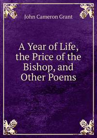 A Year of Life, the Price of the Bishop, and Other Poems