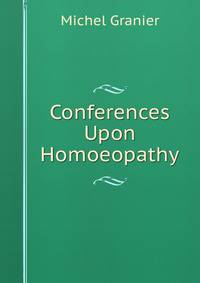 Conferences Upon Homoeopathy