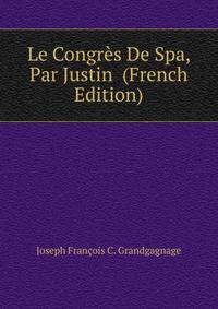 Le Congres De Spa, Par Justin (French Edition)
