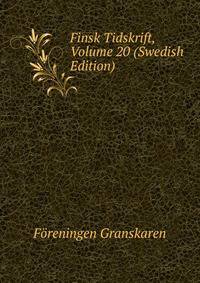 Finsk Tidskrift, Volume 20 (Swedish Edition)