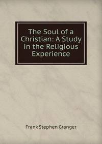 The Soul of a Christian: A Study in the Religious Experience