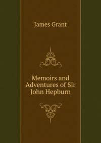 Memoirs and Adventures of Sir John Hepburn