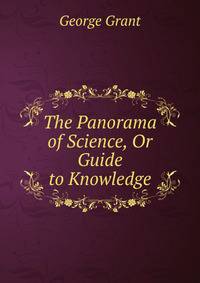 The Panorama of Science, Or Guide to Knowledge