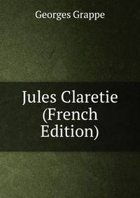 Jules Claretie (French Edition)