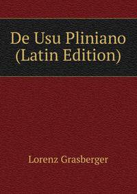 De Usu Pliniano (Latin Edition)